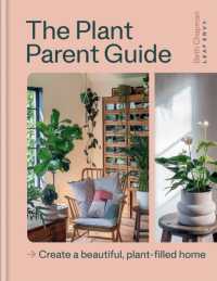 The Plant Parent Guide : Create a beautiful, plant-filled home
