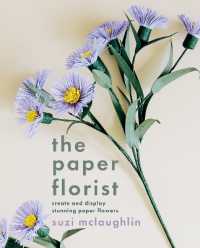 The Paper Florist : Create and display stunning paper flowers