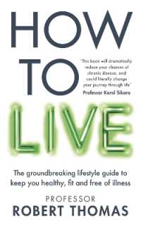 How to Live : The groundbreaking lifestyle guide to keep you healthy, fit and free of illness