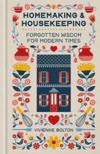 Homemaking and Housekeeping : Forgotten Wisdom for Modern Times
