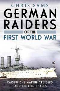 German Raiders of the First World War : Kaiserliche Marine Cruisers and the Epic Chases （2ND）