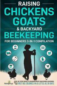 Raising Chickens, Goats & Backyard Beekeeping for Beginners : 3-in-1 Compilation Step-By-Step Guide to Raising Happy Backyard Chickens, Goats & Your First Bee Colonies in as Little as 30 Days