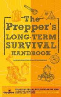 The Prepper's Long Term Survival Handbook : Step-By-Step Guide for Off-Grid Shelter, Self Sufficient Food, and More to Survive Anywhere, during ANY Disaster in as Little as 30 Days