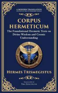 Corpus Hermeticum : Ancient Wisdom on the Divine, the Cosmos, and the Soul