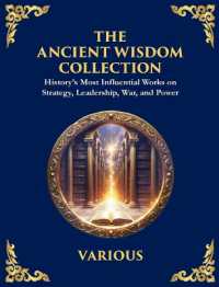 The Ancient Wisdom Collection : History's Most Influential Works on Strategy, Leadership, War, and Power (Deluxe Hardbound Edition)