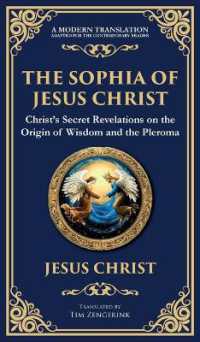 The Sophia of Jesus Christ : Revealing Divine Wisdom and Spiritual Enlightenment (Deluxe Hardbound Edition) (Library of Alexandria)