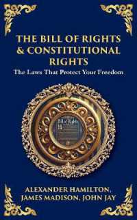 The Bill of Rights & Constitutional Amendments : The Laws That Protect Your Freedom (Library of Alexandria)