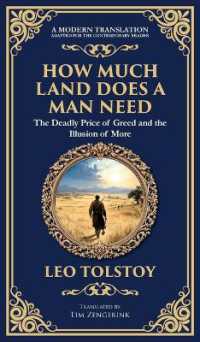 How Much Land Does a Man Need : The Deadly Price of Greed and the Illusion of More - a Modern Translation - Adapted for the Contemporary Reader (Deluxe Hardbound Edition) (Library of Alexandria)