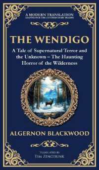 The Wendigo : A Legendary Tale of Supernatural Horror - Fear and Madness in the Canadian Wilderness (Deluxe Hardbound Edition) (Library of Alexandria)