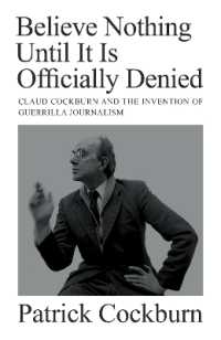 Believe Nothing until It Is Officially Denied : Claud Cockburn and the Invention of Guerrilla Journalism