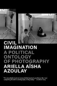 Civil Imagination : A Political Ontology of Photography