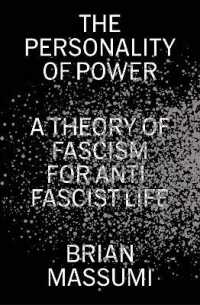 The Personality of Power : A Theory of Fascism for Anti-Fascist Life