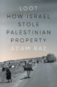Loot : How Israel Stole Palestinian Property
