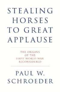 Stealing Horses to Great Applause : The Origins of the First World War Reconsidered