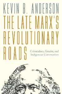 The Late Marx's Revolutionary Roads : Colonialism, Gender, and Indigenous Communism
