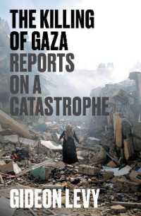 ガザの殺戮：大惨事の現状報告<br>The Killing of Gaza : Reports on a Catastrophe