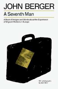 A Seventh Man : A Book of Images and Words about the Experience of Migrant Workers in Europe (The Essential John Berger)