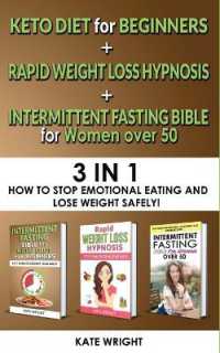 INTERMITTENT FASTING BIBLE for WOMEN OVER 50+KETO for BEGINNERS+RAPID WEIGHT LOSS HYPNOSIS for WOMEN-3 in 1 : How to Stop Emotional Eating and Lose Weight Safely! the Simplified Guide