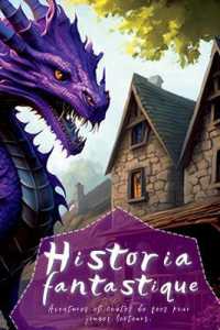 Historia fantastique : Aventures et contes de fées pour jeunes lecteurs
