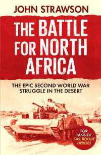 The Battle for North Africa : The Epic Second World War Struggle in the Desert