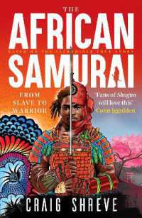 The African Samurai : The incredible story of Yasuke