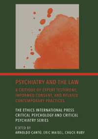 Psychiatry and the Law : A Critique of Expert Testimony, Informed Consent, and Related Contemporary Practices (Ethics International Press Critical Psychology and Critical Psychiatry Series)