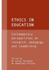 Ethics in Education : Contemporary Perspectives on Research, Pedagogy and Leadership