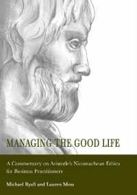 Managing the Good Life : A Commentary on Aristotle s Nicomachean Ethics for Business Practitioners