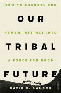 Our Tribal Future : How to channel our human instinct into a force for good