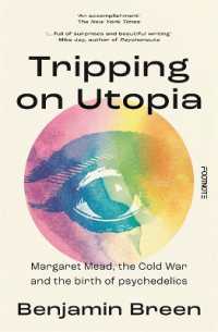 Tripping on Utopia : Margaret Mead, the Cold War and the Birth of Psychedelics