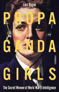 Propaganda Girls : The Secret Women of World War II Intelligence