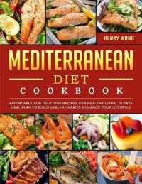 Mediterranean Diet Cookbook : Affordable and Delicious Recipes for Healthy Living. 21 Days Meal Plan to Build Healthy Habits & Change Your Lifestyle