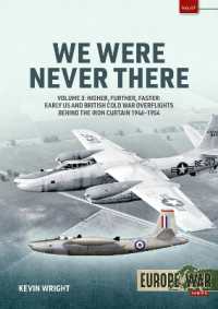 We Were Never There Volume 3 : Higher, Further, Faster: Early US and British Cold War Overflights Behind the Iron Curtain 1946-1954 (Europe@war)