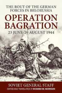Operation Bagration, 23 June-29 August 1944: the Rout of the German Forces in Belorussia （Reprint）