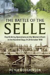 The Battle of the Selle : Fourth Army Operations on the Western Front in the Hundred Days 9-24 October 1918