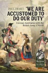 We Are Accustomed to Do Our Duty: German Auxiliaries with the British Army 1793-95 (From Reason to Revolution) （Reprint）