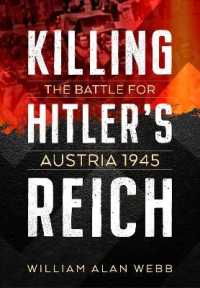 Killing Hitler's Reich: the Battle for Austria 1945 （Reprint）