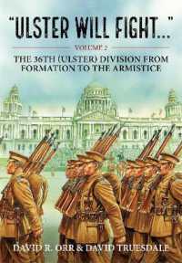 Ulster Will Fight : Volume 2 - the 36th (Ulster) Division in Training and at War 1914-1918 （Reprint）