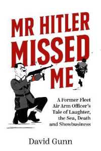 Mr Hitler Missed Me : A Former Fleet Air Arm Officer's Tale of Laughter, the Sea, Death and Showbusine -- Hardback