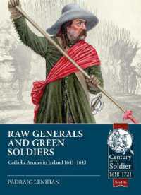 Raw Generals and Green Soldiers : Catholic Armies in Ireland 1641-43 (Century of the Soldier)