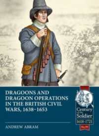 Dragoons and Dragoon Operations in the British Civil Wars, 1638-1653 (Century of the Soldier)