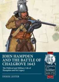 John Hampden and the Battle of Chalgrove : The Political and Military Life of Hampden and His Legacy (Century of the Soldier)