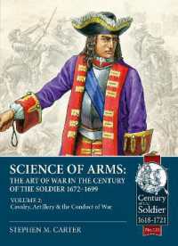 Science of Arms: The Art of War in the Century of the Soldier 1672 - 1699 : Volume 2 - the Cavalry, Artillery & Conduct of War (Century of the Soldier 1618-1721)
