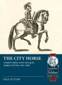 The City Horse : London's Militia Cavalry during the English Civil War, 1642-1660 (Century of the Soldier)
