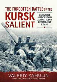 The Forgotten Battle of the Kursk Salient : 7th Guards Army's Stand against Army Detachment Kempf （Reprint）