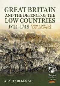 Great Britain and the Defence of the Low Countries, 1744-1748 : Armies, Politics and Diplomacy (From Reason to Revolution 1721-1815)
