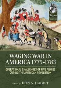 Waging War in America 1775-1783 : Operational Challenges of Five Armies during the American Revolution (From Reason to Revolution 1721-1815)
