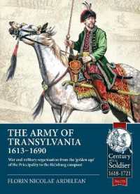 The Army of Transylvania 1613-1690 : War and military organization from the 'golden age' of the Principality to the Habsburg conquest (Century of the Soldier 1618-1721)