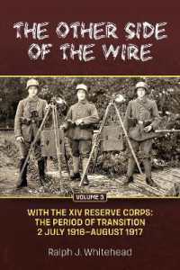 The Other Side of the Wire Volume 3 : With the XIV Reserve Corps: The Period of Transition 2 July 1916 - August 1917