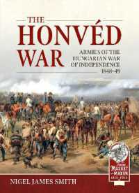 The Honved War : Armies of the Hungarian War of Independence 1848-49 (From Musket to Maxim)